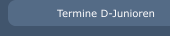 Termine D-Junioren