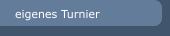 eigenes Turnier