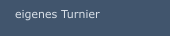 eigenes Turnier
